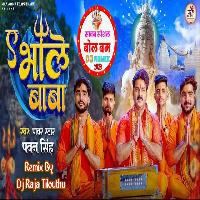 Ae Bhole Baba (Pawan Singh) Dj Raja Tilouthu